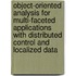 Object-oriented analysis for multi-faceted applications with distributed control and localized data