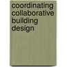 Coordinating collaborative building design by J.L. Heintz