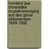 Honderd jaar Christelijke Muziekvereniging Soli Deo Gloria Ablasserdam 1899-1999 by A. Korpel