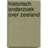 Historisch onderzoek over Zeeland door Onbekend