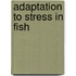 Adaptation to stress in fish