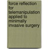 Force reflection for telemanipulation applied to minimally invasive surgery door M.C.J. Lazeroms