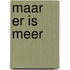 Maar er is meer