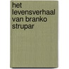 Het levensverhaal van Branko Strupar door J. Convents