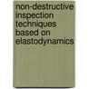 Non-destructive inspection techniques based on elastodynamics door M.C.M. Bakker