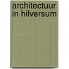 Architectuur in Hilversum door Onbekend
