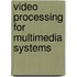 Video processing for multimedia systems
