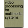 Video processing for multimedia systems by G. de Haan