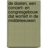 De Doelen, een concert- en congresgebouw dat wortelt in de Middeleeuwen door Jan Oudenaarden