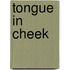 Tongue in cheek