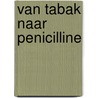 Van tabak naar penicilline door Eric Slot