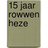 15 Jaar Rowwen Heze door Onbekend