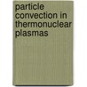 Particle convection in thermonuclear plasmas door F.A. Karelse
