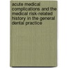 Acute medical complications and the medical risk-related history in the general dental practice door L. Smeets