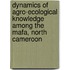 Dynamics of agro-ecological knowledge among the mafa, North Cameroon