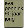 Eva Pennink 90 jaar jong by I. Muller