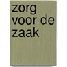 Zorg voor de zaak door J. de Koning