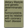Dietary lifestyle and genetic determinanats of homocysteine, and its relation with coronary heart disease door A. de Bree