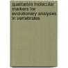 Qualitative molecular markers for evolutionary analyses in vertebrates door M.A. van Dijk
