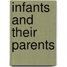 Infants and their parents door H.J.A. van Bakel