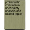 Probabilistic inversion in uncertainty analysis and related topics door B.C.P. Kraan