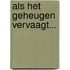 Als het geheugen vervaagt...
