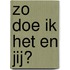 Zo doe ik het en jij?