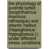 The physiology of juventle turbot (scophthalmus maximus, rafinesque) and atlantic halibut (hippoglossus hippoglossus,l.) under different stress conditions by E.H. van Ham