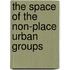 The space of the non-place urban groups