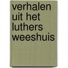 Verhalen uit het Luthers Weeshuis door J. van Dijk-Sijbrandij