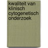 Kwaliteit van klinisch cytogenetisch onderzoek door Onbekend