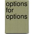 Options for options