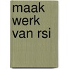 Maak werk van RSI door P.M. Bongers