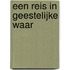 Een reis in geestelijke waar