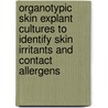 Organotypic skin explant cultures to identify skin irritants and contact allergens door J.J.L. Jacobs