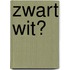 Zwart wit?