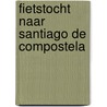 Fietstocht naar Santiago de Compostela by L. Warmerdam-Heemskerk