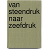 Van steendruk naar zeefdruk by Ada Versteeg