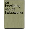De bevrijding van de holbewoner by Annette Van Der Elst