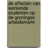De effecten van werkende studenten op de Groningse arbeidsmarkt door O. Bulthuis