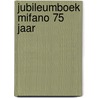 Jubileumboek Mifano 75 jaar door C.J. Vreven