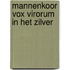 Mannenkoor Vox Virorum in het zilver