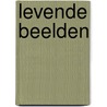 Levende beelden door M. van den Heuvel