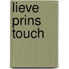 Lieve Prins Touch by P. Timmer