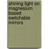Shining light on magnesium based switchable mirrors door I.A.M.E. Giebels
