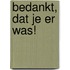 Bedankt, dat je er was!