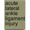 Acute lateral ankle ligament injury door G.M.M.J. Kerkhoffs