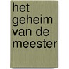 Het geheim van de meester door J. Verschure