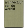Architectuur van de wereld by Martin de Haan