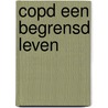 COPD een begrensd leven door J.B.A. Jacob Boudewijn